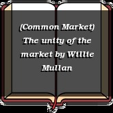 (Common Market) The unity of the market