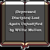 (Depressed Disciples) Lost Again Unjustified