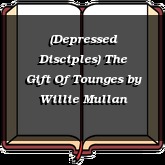 (Depressed Disciples) The Gift Of Tounges