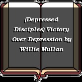 (Depressed Disciples) Victory Over Depression