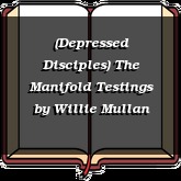 (Depressed Disciples) The Manifold Testings