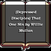 (Depressed Disciples) That One Sin