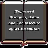 (Depressed Disciples) Satan And The Insecure