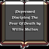 (Depressed Disciples) The Fear Of Death