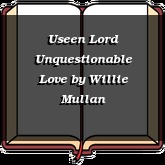Useen Lord Unquestionable Love