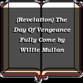 (Revelation) The Day Of Vengeance Fully Come