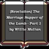 (Revelation) The Marriage Supper of the Lamb - Part 1