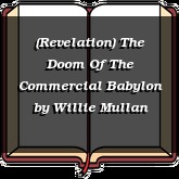 (Revelation) The Doom Of The Commercial Babylon