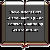 (Revelation) Part 2 The Doom Of The Scarlet Woman