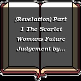 (Revelation) Part 1 The Scarlet Womans Future Judgement
