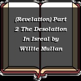 (Revelation) Part 2 The Desolation In Isreal