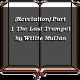 (Revelation) Part 1 The Last Trumpet