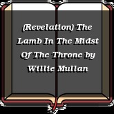 (Revelation) The Lamb In The Midst Of The Throne