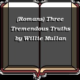 (Romans) Three Tremendous Truths