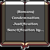 (Romans) Condemnation Justification Sanctification