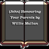 (John) Honouring Your Parents