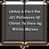 (John) A Fact For All Followers Of Christ To Face