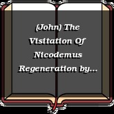 (John) The Visitation Of Nicodemus Regeneration