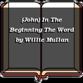 (John) In The Beginning The Word