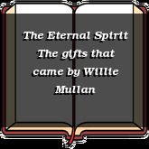 The Eternal Spirit The gifts that came