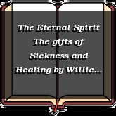 The Eternal Spirit The gifts of Sickness and Healing