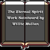 The Eternal Spirit Work Saintward