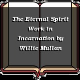 The Eternal Spirit Work in Incarnation