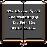 The Eternal Spirit The anointing of the Spirit