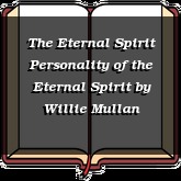 The Eternal Spirit Personality of the Eternal Spirit