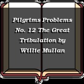 Pilgrims Problems No. 12 The Great Tribulation
