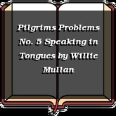 Pilgrims Problems No. 5 Speaking in Tongues