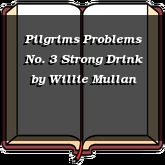 Pilgrims Problems No. 3 Strong Drink