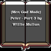 (Men God Made) Peter - Part 3