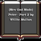 (Men God Made) Peter - Part 2