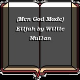 (Men God Made) Elijah