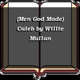 (Men God Made) Caleb