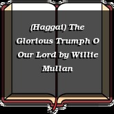 (Haggai) The Glorious Trumph O Our Lord