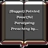 (Haggai) Pointed Powerful Paralysing Preaching
