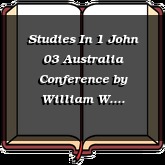 Studies In 1 John 03 Australia Conference