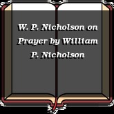 W. P. Nicholson on Prayer