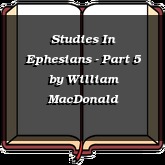 Studies In Ephesians - Part 5