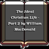 The Ideal Christian Life - Part 2