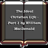 The Ideal Christian Life - Part 1