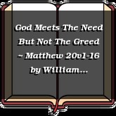 God Meets The Need But Not The Greed ~ Matthew 20v1-16