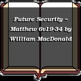 Future Security ~ Matthew 6v19-34