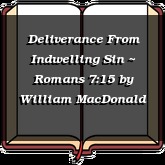 Deliverance From Indwelling Sin ~ Romans 7:15