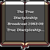 The True Discipleship Broadcast-1983-09 True Discipleship