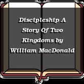 Discipleship A Story Of Two Kingdoms