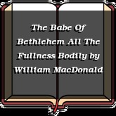 The Babe Of Bethlehem All The Fullness Bodily