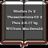 Studies In 2 Thessalonians-03 2 Thes 2:6-17